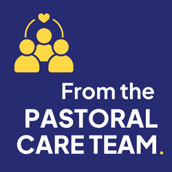 From the Pastoral Care Team